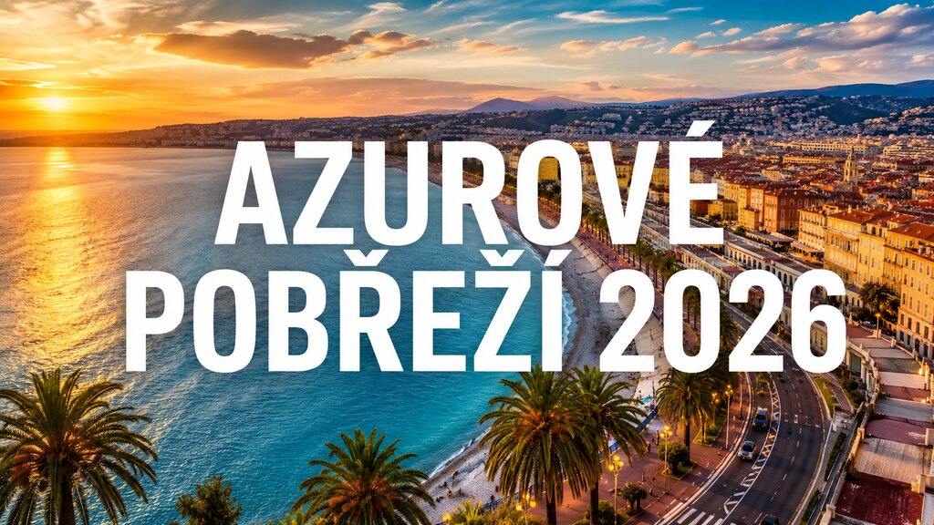Azurové pobřeží 2026: co vidět, kdy jet a které zájezdy se vyplatí