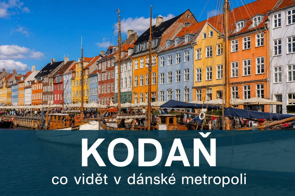 Kodaň: co vidět v dánské metropoli — průvodce 2026