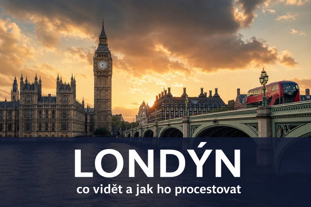 Londýn: co vidět a jak ho procestovat — průvodce 2026