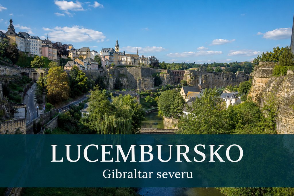 Lucembursko: Gibraltar severu — průvodce co vidět 2026