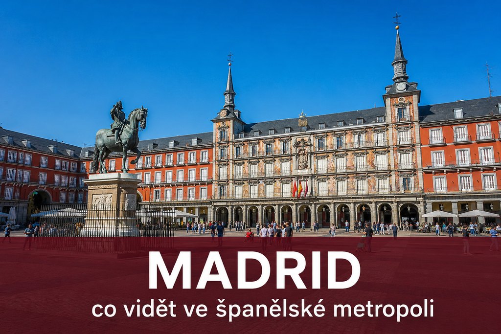 Madrid: co vidět ve španělské metropoli — průvodce 2026