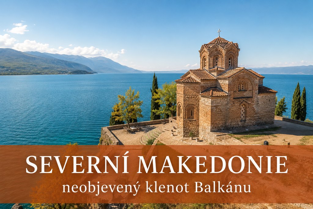Severní Makedonie: neobjevený klenot Balkánu — průvodce 2026
