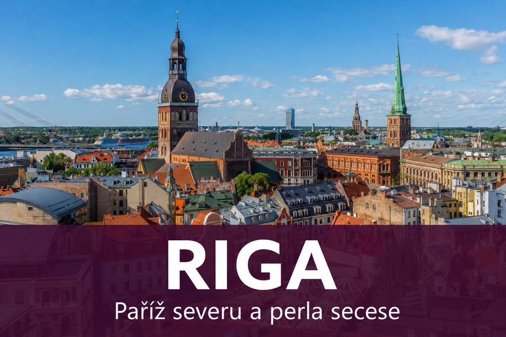 Riga: Paříž severu a perla secese — průvodce co vidět 2026