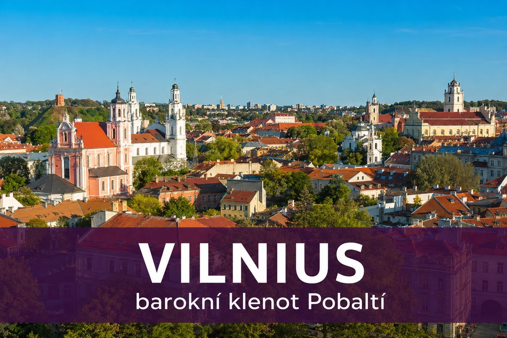 Vilnius: barokní klenot Pobaltí — průvodce co vidět 2026