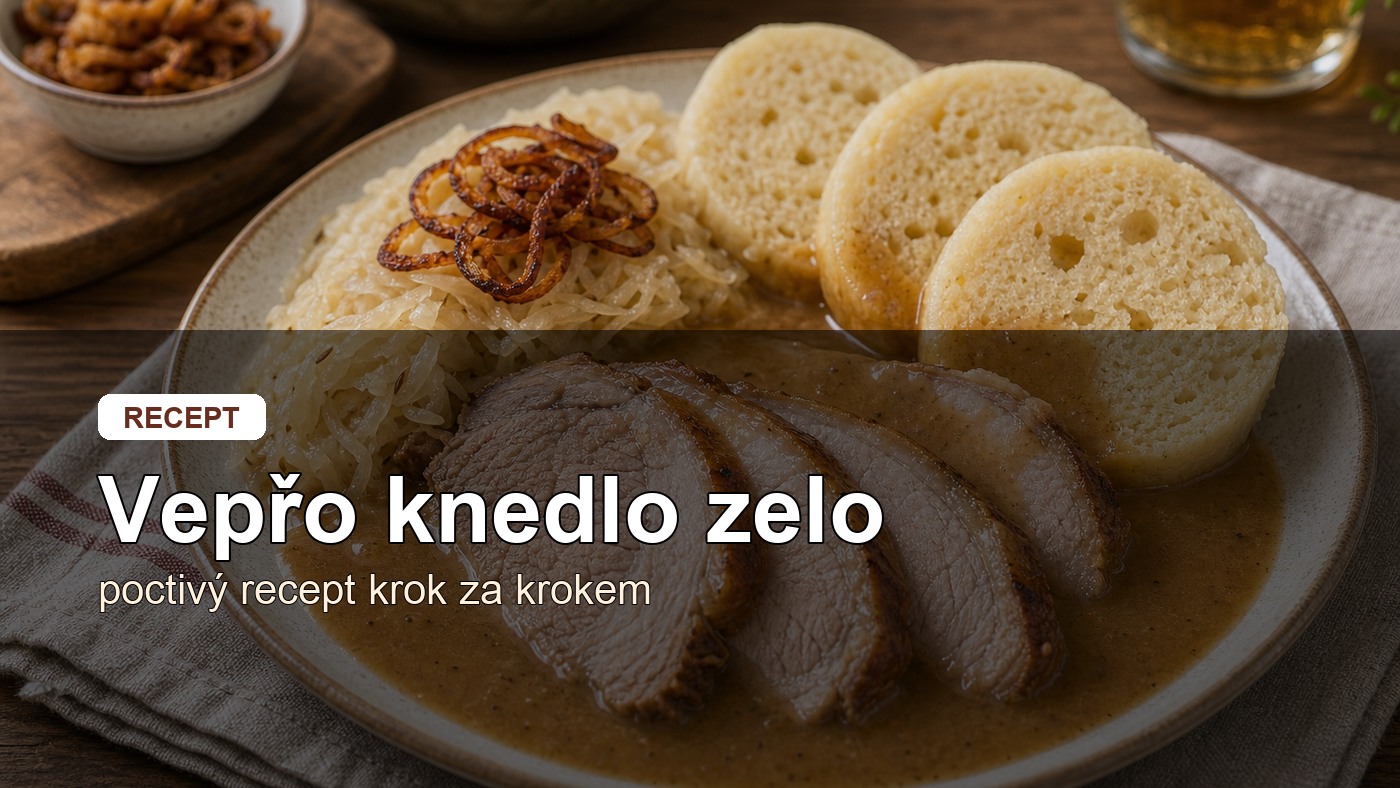 Vepřo knedlo zelo: poctivý recept krok za krokem